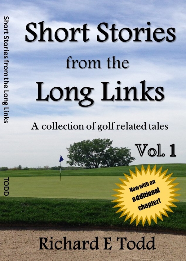 Short Stories from the Long Links Vol. 1 by Richard E Todd