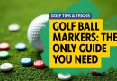Golf Ball Markers: The Only Guide You Need